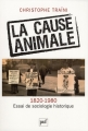 Couverture La cause animale : 1820-1980 : Essai de sociologie historique Editions Presses universitaires de France (PUF) 2011