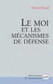 Couverture Le Moi et les mécanismes de défense Editions Presses universitaires de France (PUF) (Bibliothèque de psychanalyse) 2001