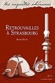 Couverture Retrouvailles à Strasbourg Editions Le Verger (Les enquêtes rhénanes) 2016
