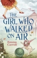 Couverture The Girl Who Walked On Air Editions Faber & Faber 2014