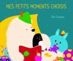 Couverture Mes petits moments choisis Editions L'École des loisirs (Loulou & Cie) 2018
