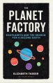 Couverture The Planet Factory: Exoplanets and the Search for a Second Earth Editions Bloomsbury 2017