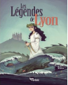 Couverture Les légendes de Lyon Editions Lyon Capitale 2017