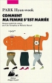 Couverture Comment ma femme s'est mariée Editions Philippe Picquier (Corée) 2017