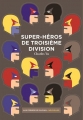 Couverture Super-héros de troisième division Editions Aux Forges de Vulcain (Littératures) 2018
