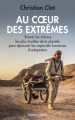 Couverture Au coeur des extrêmes Editions Robert Laffont 2018