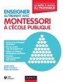 Couverture Enseigner autrement avec Montessori à l'école publique Editions Dunod (La boîte à outils du professeur) 2018