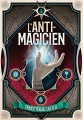 Couverture L'anti-magicien, tome 1 Editions Gallimard  (Jeunesse) 2018