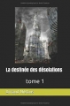 Couverture La destinée des désolations, tome 1 Editions Autoédité 2018