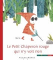 Couverture Le petit chaperon rouge qui n'y voit rien Editions Rue du Monde (Coup de coeur d'ailleurs) 2018