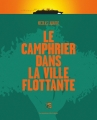 Couverture Le camphrier dans la ville flottante Editions Les Moutons électriques (La bibliothèque voltaïque) 2018