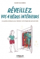 Couverture Réveillez vos 4 héros intérieurs Editions Eyrolles 2017