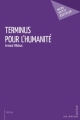 Couverture Terminus pour l'humanité Editions Mon Petit Editeur (Publibook) 2018