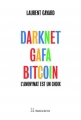 Couverture Darknet Gafa Bitcoin : L'Anonymat est un choix Editions Slatkine & Cie 2018