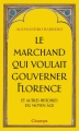 Couverture Le Marchand qui voulait gouverner Florence Editions Flammarion (Champs) 2017