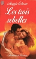 Couverture Les trois rebelles Editions J'ai Lu (Pour elle - Aventures & passions) 2001