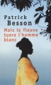 Couverture Mais le fleuve tuera l'homme blanc Editions Points 2010