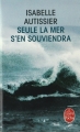 Couverture Seule la mer / Seule la mer s'en souviendra Editions Le Livre de Poche 2014