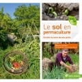 Couverture Le sol en permaculture : Enrichir la terre de son jardin Editions Terre vivante (Facile & bio) 2018