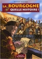Couverture Bourgogne : Quelle histoire ! Editions de Bourgogne 2004