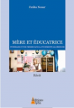 Couverture Mère et Educatrice : Itinéraire d'une femme dans la tourmente algérienne Editions Alpha 2007