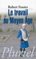 Couverture Le Travail au Moyen Âge Editions Fayard (Pluriel) 2012