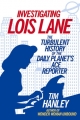 Couverture Investigating Lois Lane: The Turbulent History of the Daily Planet's Ace Reporter Editions Chicago Review Press 2016
