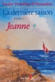 Couverture La dernière saison, tome 1 : Jeanne Editions Guy Saint-Jean 2006
