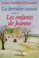 Couverture La dernière saison, tome 3 : Les enfants de Jeanne Editions Guy Saint-Jean 2012