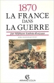 Couverture 1870 : La France dans la guerre Editions Armand Colin 1989