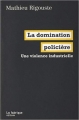 Couverture La domination policière : Une violence industrielle Editions La Fabrique 2012