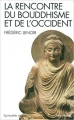 Couverture La rencontre du Bouddhisme et de l'Occident Editions Albin Michel (Spiritualités vivantes) 2011
