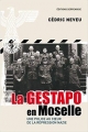 Couverture La Gestapo en Moselle Editions Serpenoise 2012