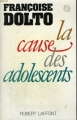 Couverture La cause des adolescents Editions Robert Laffont 1988