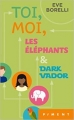 Couverture Toi, moi, les éléphants & Dark Vador Editions France Loisirs (Piment) 2017