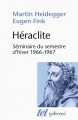 Couverture Héraclite, séminaire du semestre d'hiver 1966-1967 Editions Gallimard  (Tel) 2017