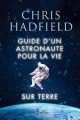 Couverture Guide d'un astronaute pour la vie sur Terre Editions Libre Expression 2014