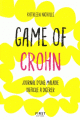 Couverture Game of Crohn. Journal d'une maladie difficile à gérer Editions First 2018