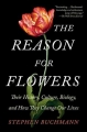 Couverture The Reason for Flowers: Their History, Culture, Biology, and How They Change Our Lives Editions Scribner 2016