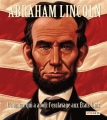Couverture Abraham Lincoln, l'homme qui a aboli l'esclavage aux Etats-Unis Editions Steinkis 2015