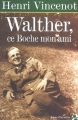 Couverture Walther, ce boche mon ami Editions Anne Carrière 2003