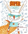 Couverture Super coquet Editions Milan 2012