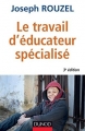 Couverture Le travail d'éducateur spécialisé - Ethique et pratique (3° édition) Editions Dunod 2014