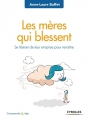 Couverture Les mères qui blessent: Se libérer de leur emprise pour renaître Editions Eyrolles (Comprendre & Agir) 2018