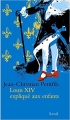 Couverture Louis XIV expliqué aux enfants Editions Seuil 2007