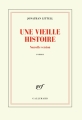 Couverture Une vieille histoire Editions Gallimard  (Blanche) 2018
