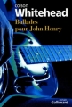Couverture Ballades pour John Henry Editions Gallimard  (Du monde entier) 2005