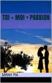 Couverture Toi + moi = passion Editions Autoédité 2016