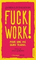 Couverture Fuck work ! : Pour une vie sans travail Editions Flammarion (Champs - Actuel) 2018