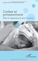 Couverture L'enfant né prématurément - Mieux le comprendre pour mieux le soutenir Editions L'Harmattan 2013